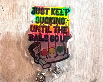 Just keep Sucking Respiratory Badge Reel I Holographic