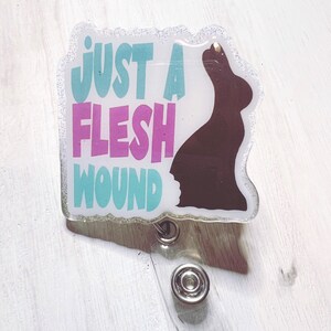Just a flesh wound badge reel Easter