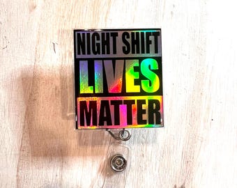 Night Shift Lives Matter Badge Reel I Holographic