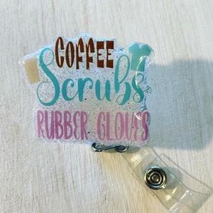Coffee Scrubs Rubber gloves badge reel Medical