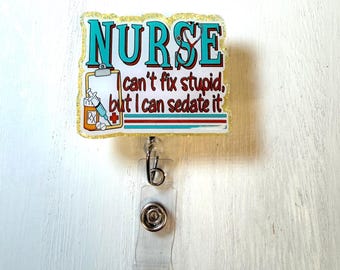 Nurse Cant Fix but Sedate Medical Badge Reel