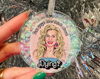 Barbie You Guys Ever Think About Dying Movie Quote Margot Robbie Portrait Handmade Resin Xmas Christmas Tree Ornament