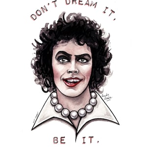 Don't Dream It, Be It Frank-N-Furter Rocky Horror Picture Show Tim Curry Time Warp Watercolor ART PRINT