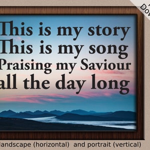 This is my story, this is my song - refrain from Blessed Assurance hymn - Printable, Landscape and Portrait, Digital Download