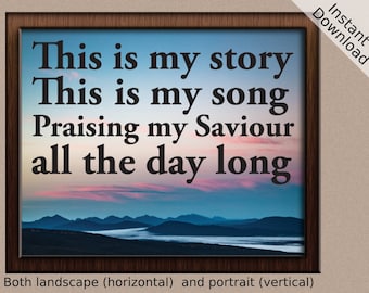 This is my story, this is my song - refrain from Blessed Assurance hymn - Printable, Landscape and Portrait, Digital Download