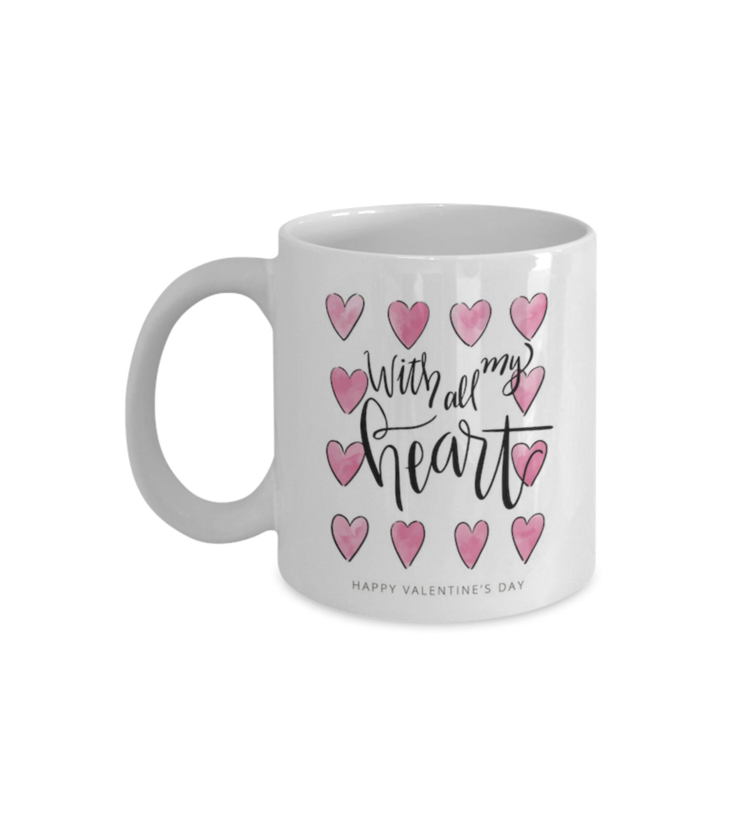 With all My Heart Mug Love Mug Valentine's Mug Etsy
