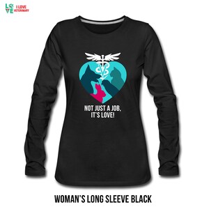 Not just a job, it&#39;s love Women&#39;s and Men&#39;s Premium Long Sleeve T-Shirt, Veterinarian, Vet Tech, Student Gift