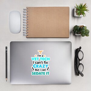 Vet Tech Week Gift - I&#39;m A Vet Tech, I Can&#39;t Fix Crazy But I Can Sedate It Sticker, Laptop Sticker, Water bottle Vet tech Sticker, RVT, LVT
