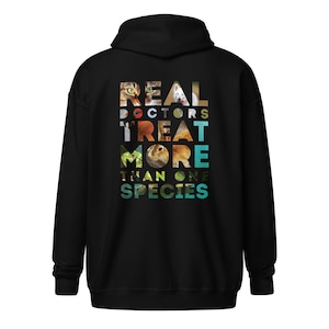 Veterinarian - Real doctors treat more than one species Unisex Zip Hoodie, Sweatshirt, Vet, Veterinarian Hoodie, Veterinary Medicine Hoodie