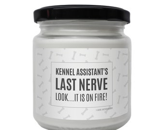 Kennel Assistant's Last Nerve Scented Soy Candle, Veterinary Office Staff, Funny Kennel Tech Gift, World Veterinary Day Gift, Vet Med gift