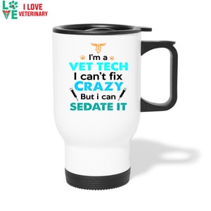 Can&#39;t fix crazy, but I can sedate it 14oz Travel Mug, Stainless Steel Coffee Mug, Vet Tech Gift, Coffee lover gift, Personalized mug