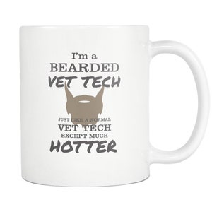 Vet Tech Gift - I&#39;m a bearded vet tech White Mug 11oz or 15oz Vet Tech Mug/Veterinary gift