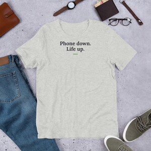 Phone Down Life Up T-Shirt, Motivational Quote Tee, Unisex Self Care Shirt, Mindfulness Gift