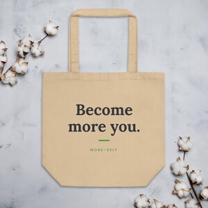 Become More You Tote Bag, Motivational Quote Eco Tote, Self Care Gift, Organic Cotton Bag