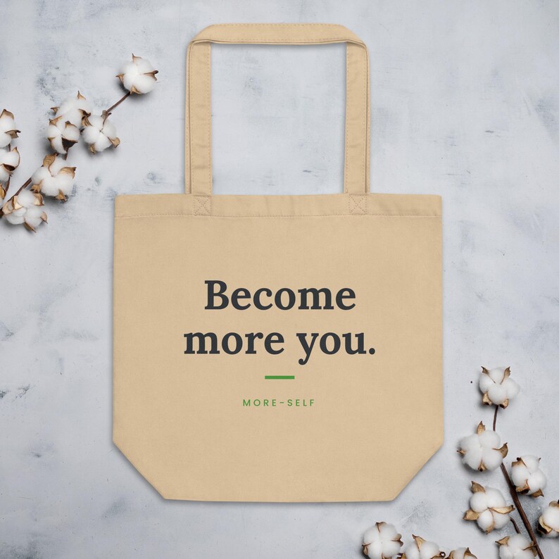 Become More You Tote Bag, Motivational Quote Eco Tote, Self Care Gift, Organic Cotton Bag