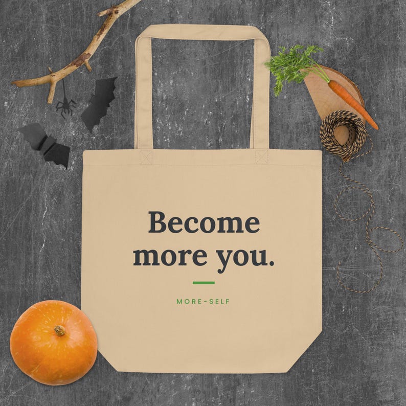 Become More You Tote Bag, Motivational Quote Eco Tote, Self Care Gift, Organic Cotton Bag