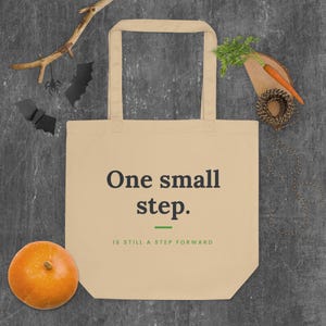 One Small Step Tote Bag, Motivational Quote Eco Tote, Self Care Gift, Organic Cotton Bag