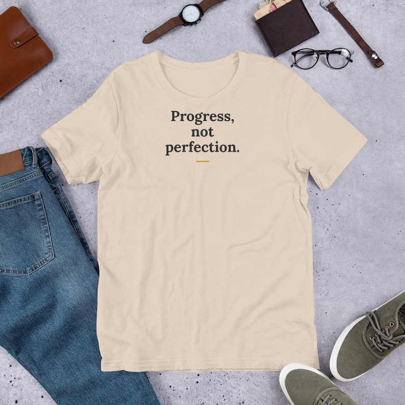 Progress Not Perfection T-Shirt, Motivational Quote Tee, Unisex Self Care Shirt, Mindfulness Gift
