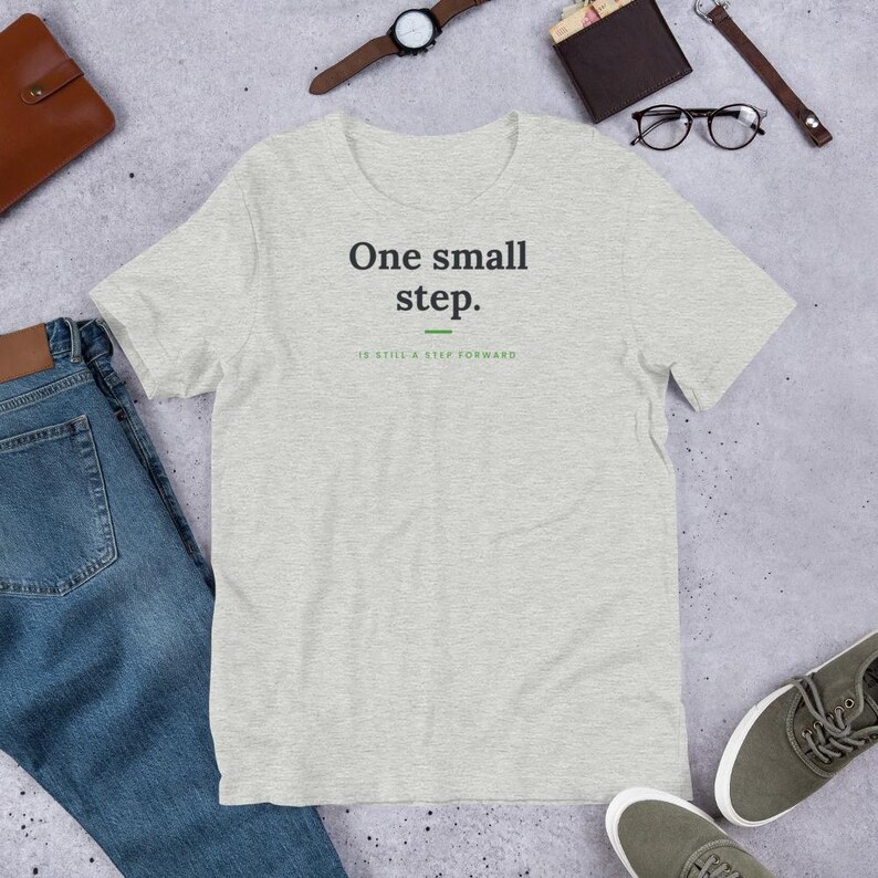 One Small Step T-Shirt, Motivational Quote Tee, Unisex Self Care Shirt, Mindfulness Gift