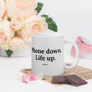 Phone Down Life Up Mug, Motivational Quote Coffee Mug, Self Care Gift, Mindfulness Mug, 11oz Ceramic