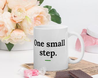 One Small Step Mug, Motivational Quote Coffee Mug, Self Care Gift, Mindfulness Mug, 11oz Ceramic