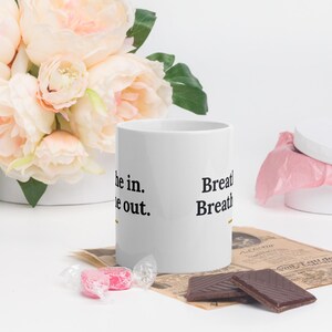 Breathe In Breathe Out Mug, Motivational Quote Coffee Mug, Self Care Gift, Mindfulness Mug, 11oz Ceramic