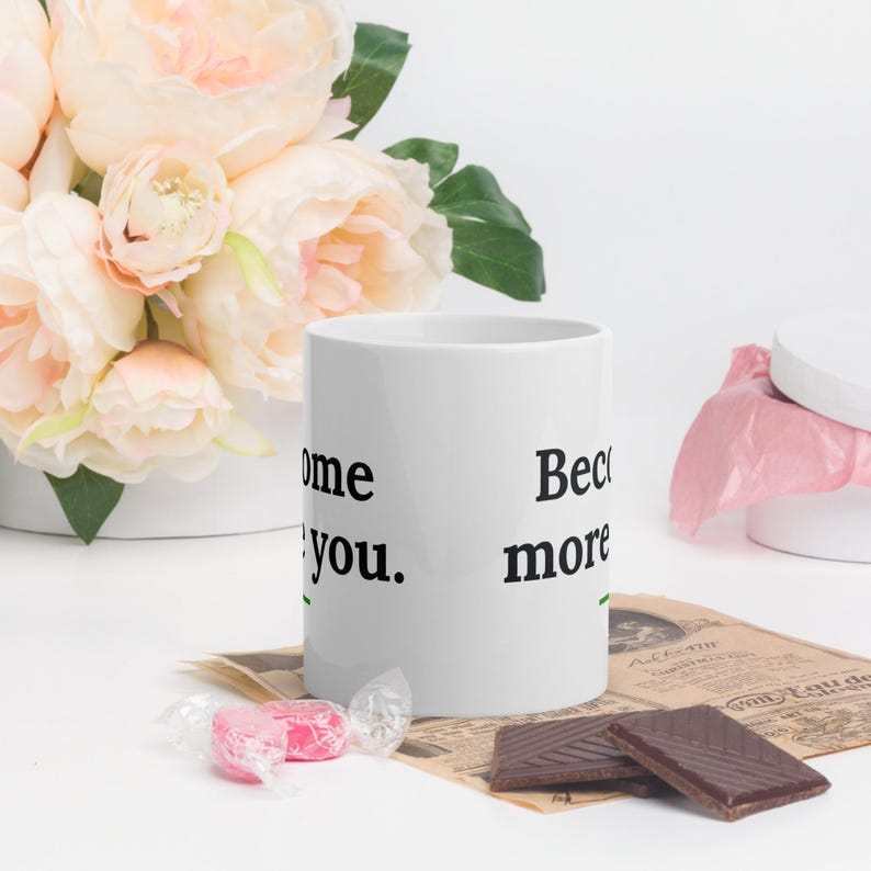 Become More You Mug, Motivational Quote Coffee Mug, Self Care Gift, Mindfulness Mug, 11oz Ceramic