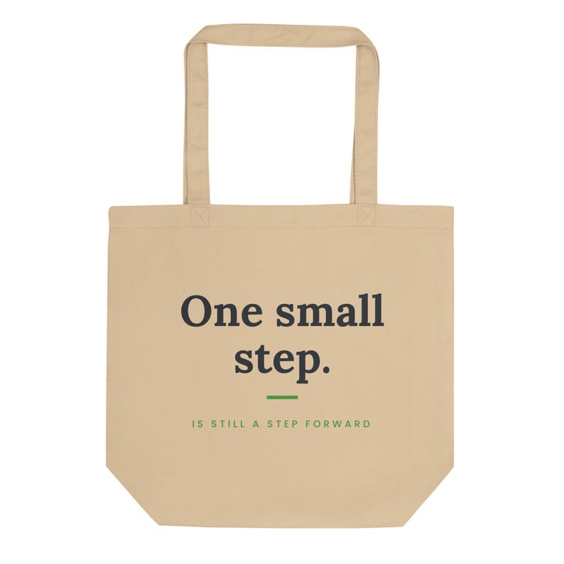 One Small Step Tote Bag, Motivational Quote Eco Tote, Self Care Gift, Organic Cotton Bag