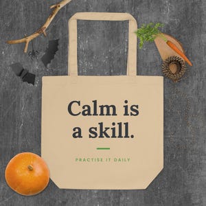 Calm Is a Skill Tote Bag, Motivational Quote Eco Tote, Self Care Gift, Organic Cotton Bag