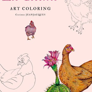 May include: A coloring book with the title "Les Cocottes Art Coloring" by Corinne Jeanjacques. The cover features a line drawing of a chicken and a colored illustration of a chicken with a cactus.