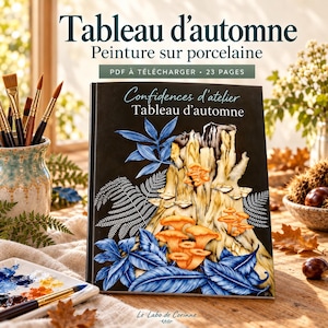 Peut inclure: Un guide numérique intitulé Tableau d'automne Peinture sur porcelaine avec une couverture noire illustrée d'une souche, de champignons orange et de feuilles bleues. Le texte inclut Confidences d'atelier et Le Labo de Corinne.