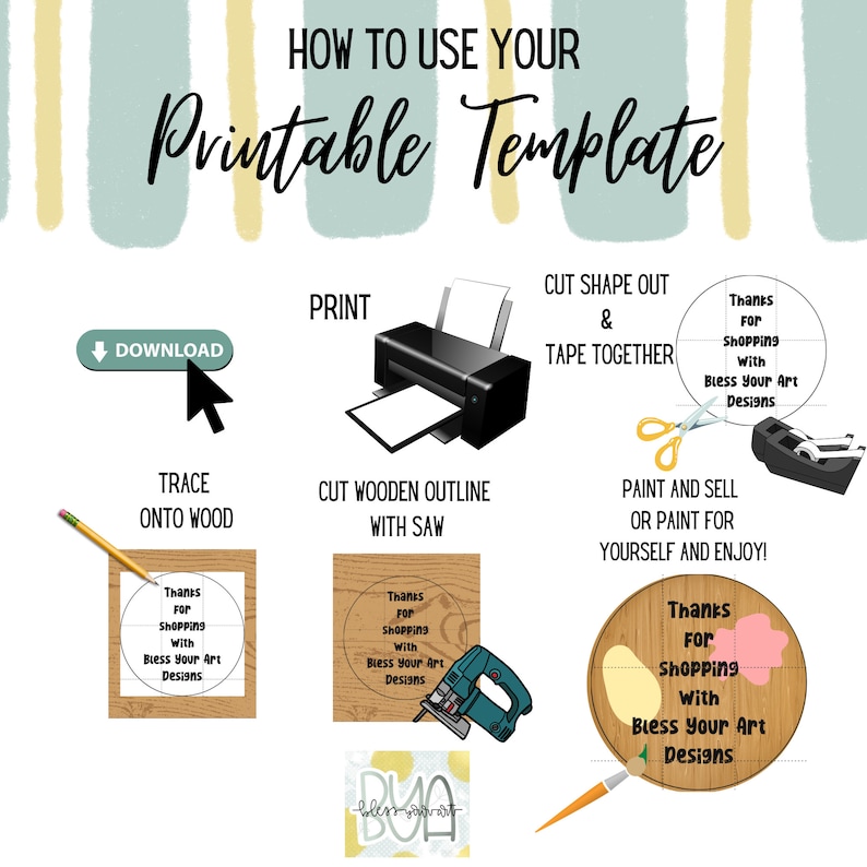 May include: A step-by-step guide on how to use a printable template to create a wooden sign. The image shows a printer, scissors, a saw, and a finished wooden sign with the text "Thanks for shopping with Bless Your Art Designs".