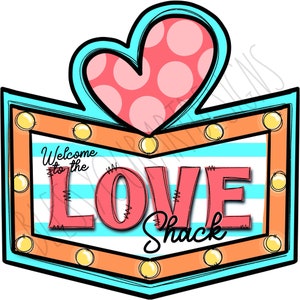 May include: A turquoise and orange sign with a pink heart with white polka dots on top. The sign says "Welcome to the LOVE Shack" in a white and pink striped background.