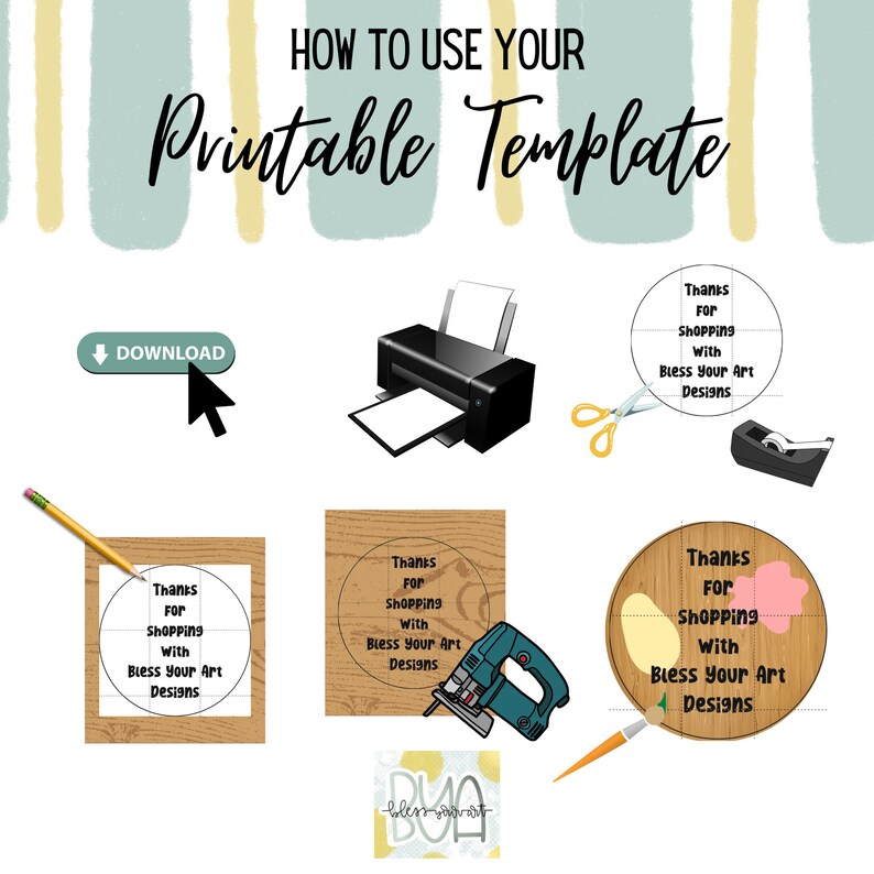 May include: How to use your printable template.  The image shows a computer screen with a download button, a printer, scissors, tape, a pencil, a jigsaw, a paintbrush, and four different versions of a round wooden sign with the text "Thanks for Shopping with Bless Your Art Designs".