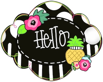 May include: Black and white polka dot and striped oval sign with the word "Hello" in white text. The sign is decorated with a pineapple, green leaves, and pink flowers.