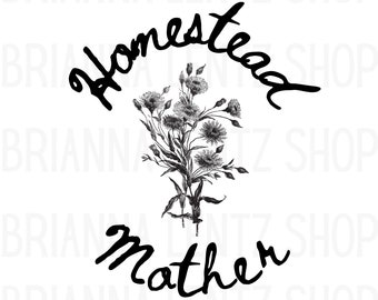 Homestead Mother SVG, PNG, PDF Download File, Vintage Floral, Homestead Mama, Homestead Clip Art, Homesteader Sticker, Mother