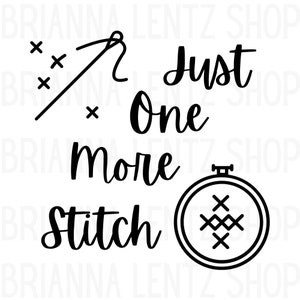Just One More Stitch A Cross Stitch SVG, PNG, PDF Download File, Cross Stitch Clip Art Clip Art, Cross Stitch Sticker, Cross Stitch Vinyl image 1