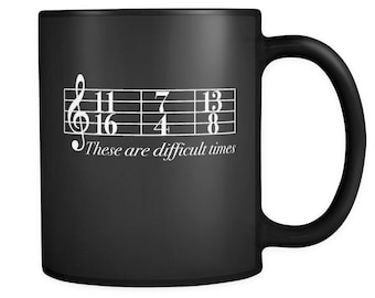 These Are Difficult Times 11 oz Black Mug Ceramic Mug Funny Mug Mugs with Sayings Gift for Him Gift for Musician Gift for Her Band Teacher