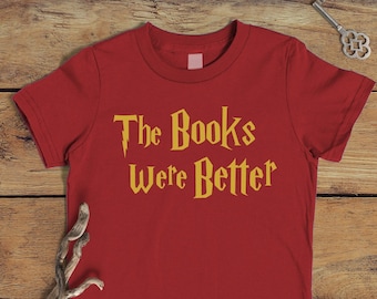 Kids The Books Were Better Tshirt, Kids Book Lover Gift, Wizard Birthday Shirt