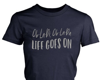 Ob-La-Di, Ob-La-Da Life Goes On The Beatles The White Album Lyric Inspired Graphic Tee for Women