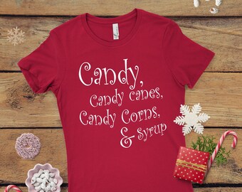 Candy, Candy Canes, Candy Corns and Syrup Elf Women's Christmas Shirt, Elf Holiday Shirt