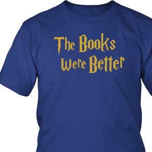 The Books Were Better- Book Lover Gift - Men&#39;s Gift, Reader Gift, Fan Gift