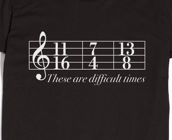 These Are Difficult Times T-Shirt These Are Difficult Times T-Shirt
