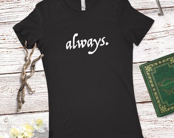 Women's Always Shirt,  Wizarding Shirt, Fan Gift, Always Crew Neck Tshirt