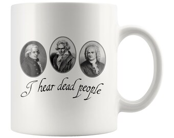 I Hear Dead People 11 oz White Mug Ceramic Mug ,Funny Musician Mug Gift , Band Teacher