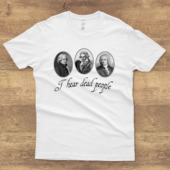 Dead People Classical Music Shirt-Mozart Beethoven Bach Tee Dead People Classical Music Shirt-Mozart Beethoven Bach Tee