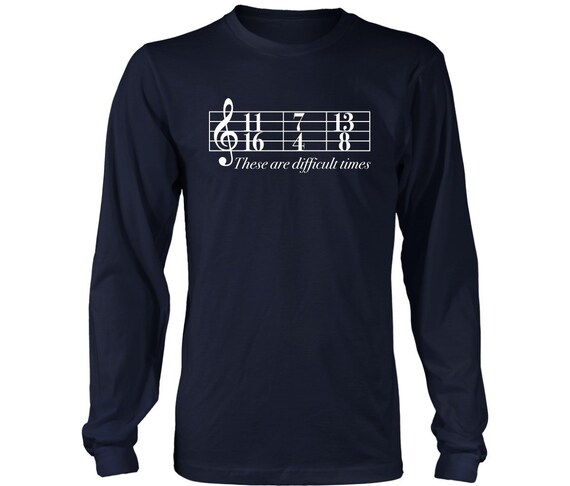 These Are Difficult Times T-Shirt - Music Lover Tshirt These Are Difficult Times T-Shirt - Music Lover Tshirt
