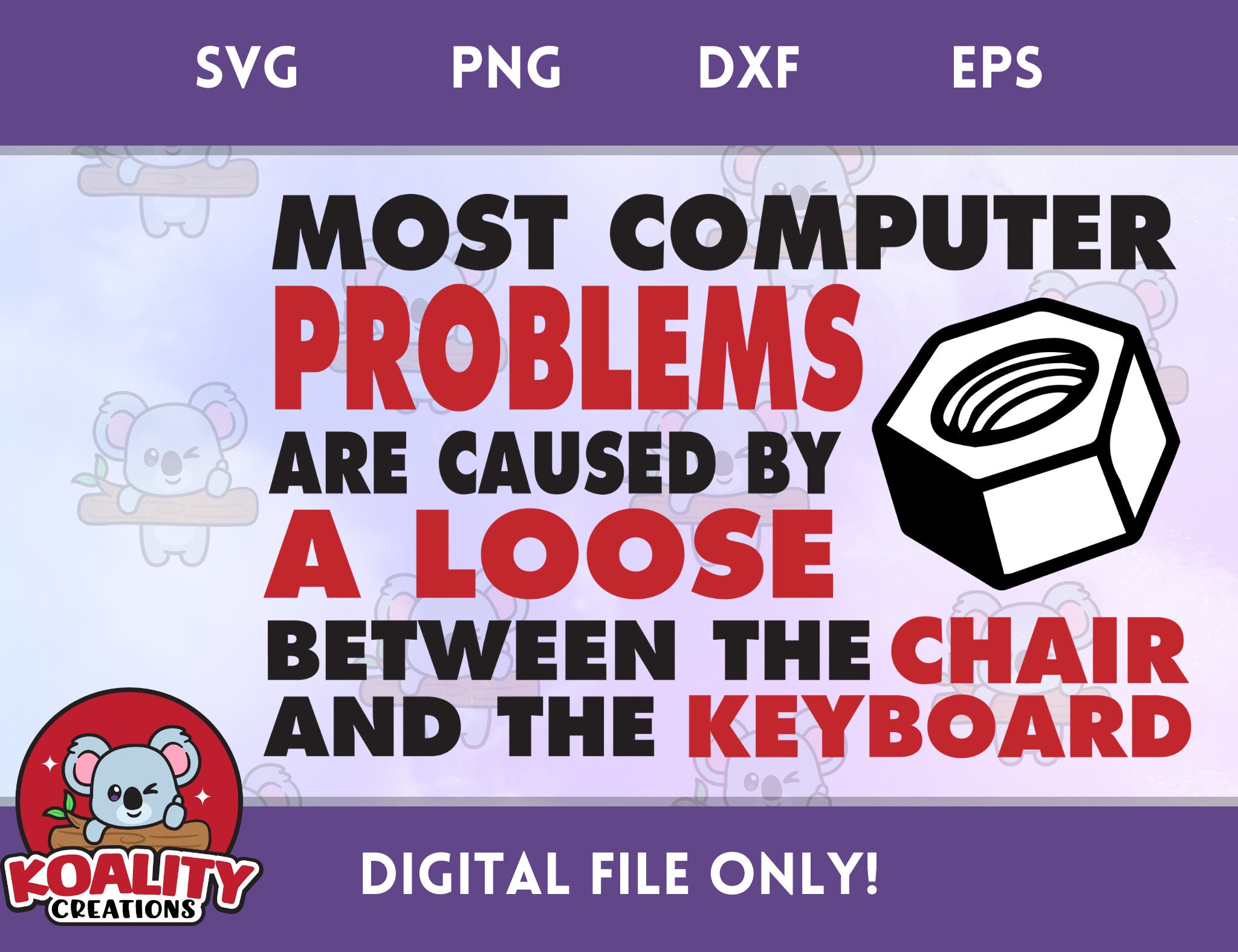 Computer Humor, IT Humor, Help Desk SVG - SVG Instant Download Digital File