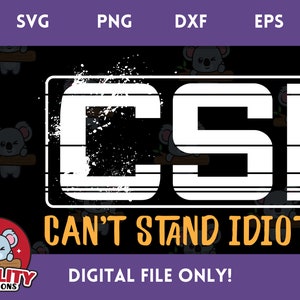 CSI - kan niet tegen idioten - SVG Instant Download digitaal bestand