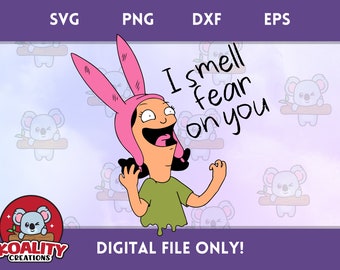I Smell Fear on You - Louise Belcher, Bob&#39;s Burgers Inspired SVG Cut File, PNG Sublimation